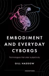 Embodiment and Everyday Cyborgs cover