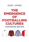 The Emergence of Footballing Cultures cover