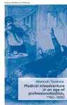 Medical Misadventure in an Age of Professionalisation, 1780–1890 cover