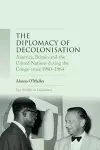 The Diplomacy of Decolonisation cover