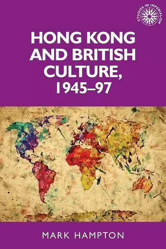 Hong Kong and British Culture, 1945–97 cover