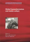 Global Humanitarianism and Media Culture cover