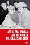 Art, Global Maoism and the Chinese Cultural Revolution cover