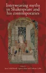 Interweaving Myths in Shakespeare and His Contemporaries cover
