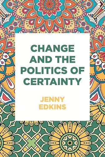Change and the Politics of Certainty cover