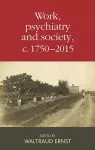 Work, Psychiatry and Society, c. 1750–2015 cover