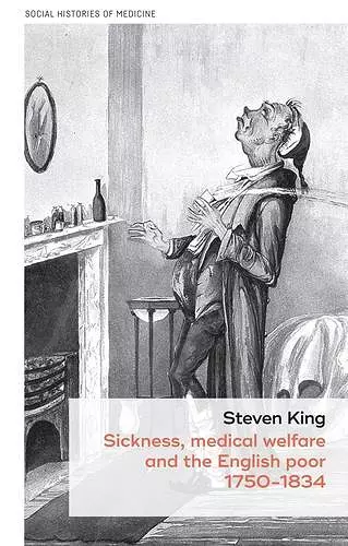 Sickness, Medical Welfare and the English Poor, 1750-1834 cover