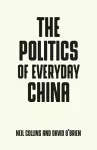 The Politics of Everyday China cover