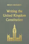 Writing the United Kingdom Constitution cover