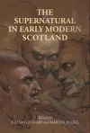 The Supernatural in Early Modern Scotland cover