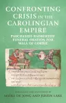 Confronting Crisis in the Carolingian Empire cover