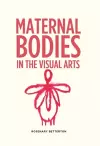 Maternal Bodies in the Visual Arts cover