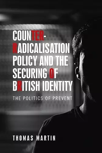 Counter-Radicalisation Policy and the Securing of British Identity cover