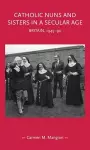 Catholic Nuns and Sisters in a Secular Age cover