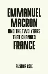 Emmanuel Macron and the Two Years That Changed France cover