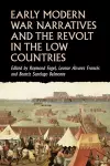 Early Modern War Narratives and the Revolt in the Low Countries cover