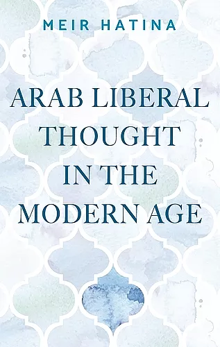 Arab Liberal Thought in the Modern Age cover
