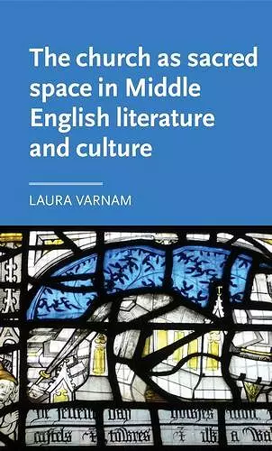 The Church as Sacred Space in Middle English Literature and Culture cover