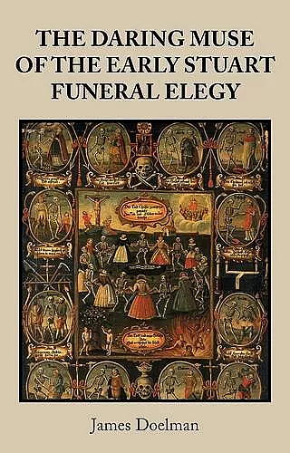 The Daring Muse of the Early Stuart Funeral Elegy cover