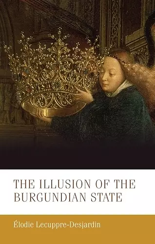 The Illusion of the Burgundian State cover