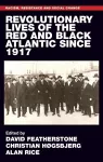 Revolutionary Lives of the Red and Black Atlantic Since 1917 cover