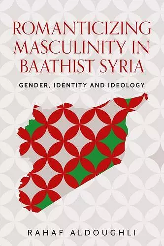 Romanticizing Masculinity in Baathist Syria cover