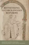 Rethinking the Carolingian Reforms cover