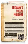 Germany's Russia Problem cover