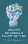 Creativity and Resistance in a Hostile World cover