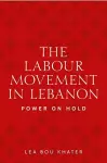 The Labour Movement in Lebanon cover