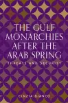 The Gulf Monarchies After the Arab Spring cover