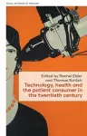 Technology, Health, and the Patient Consumer in the Twentieth Century cover