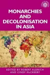 Monarchies and Decolonisation in Asia cover