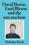 David Bowie, Enid Blyton and the Sun Machine cover