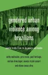 Gendered Urban Violence Among Brazilians cover