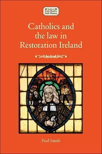 Catholics and the Law in Restoration Ireland cover