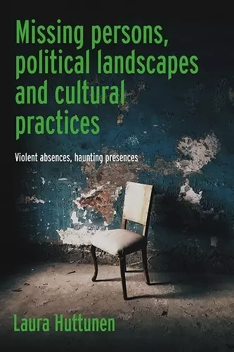 Missing Persons, Political Landscapes and Cultural Practices cover