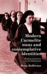 Modern Carmelite Nuns and Contemplative Identities cover