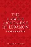 The Labour Movement in Lebanon cover