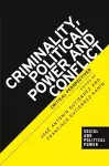 Criminality, Political Power and Conflict cover