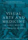 Visual Arts and Medicine in Early Modern Europe and Beyond cover