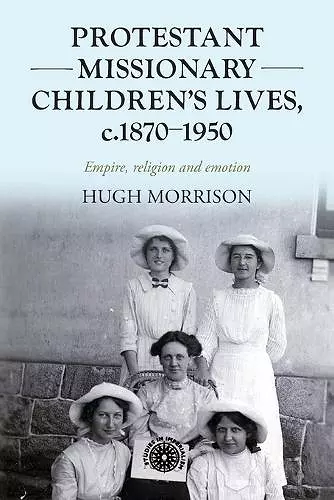 Protestant Missionary Children's Lives, C.1870-1950 cover