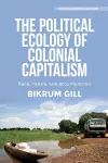 The political ecology of colonial capitalism cover