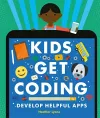 Kids Get Coding: Develop Helpful Apps cover