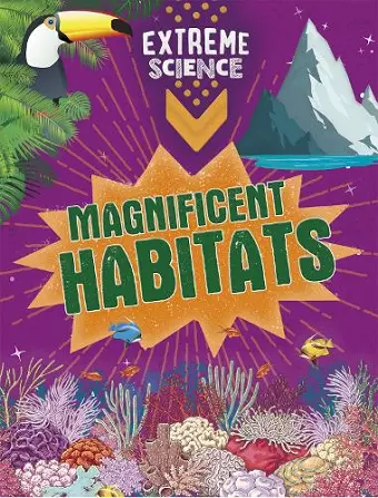 Extreme Science: Magnificent Habitats cover