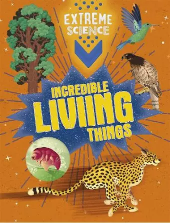 Extreme Science: Incredible Living Things cover