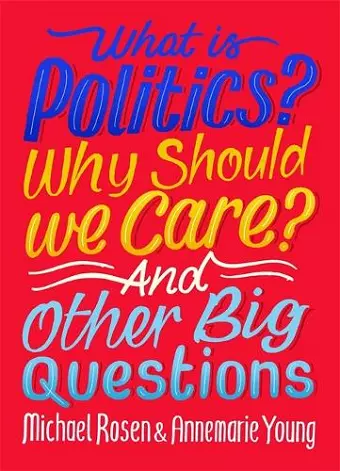 What Is Politics? Why Should we Care? And Other Big Questions cover