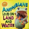 In the Animal Kingdom: Amphibians Live on Land and in Water cover