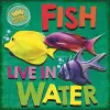 In the Animal Kingdom: Fish Live in Water cover