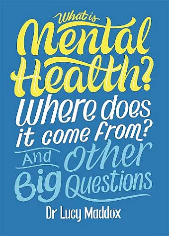 What is Mental Health? Where does it come from? And Other Big Questions cover